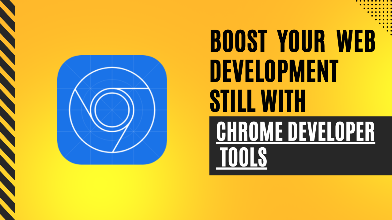 Boost Your Web Development Skills with Chrome Developer Tools